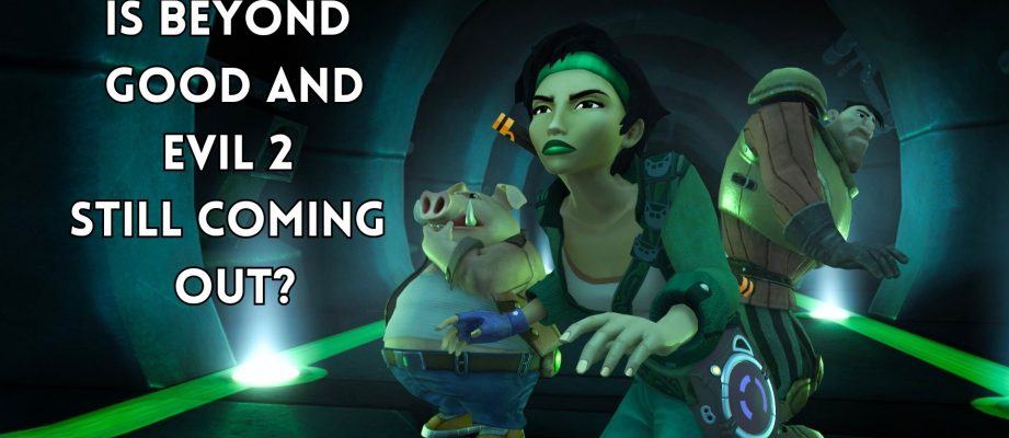 beyond good and evil 2 still coming out?